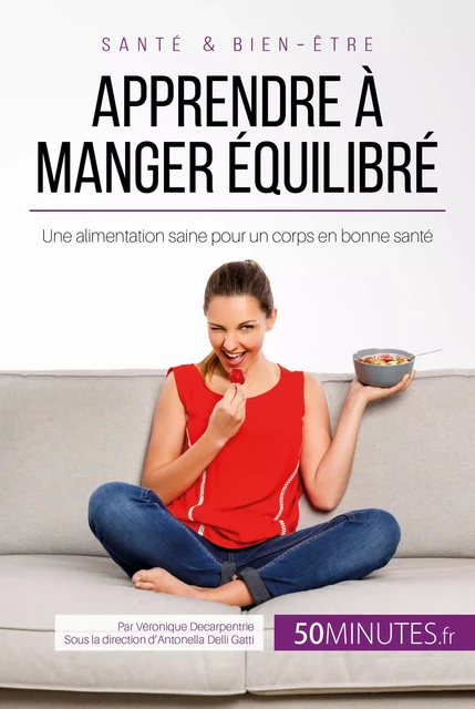 Apprendre à manger équilibré - Véronique Decarpentrie,  50MINUTES - 50Minutes.fr