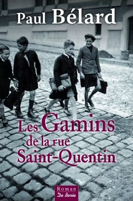 Les Gamins de la rue Saint-Quentin - Paul Bélard - De Borée