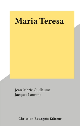 Maria Teresa - Jean-Marie Guillaume - FeniXX réédition numérique