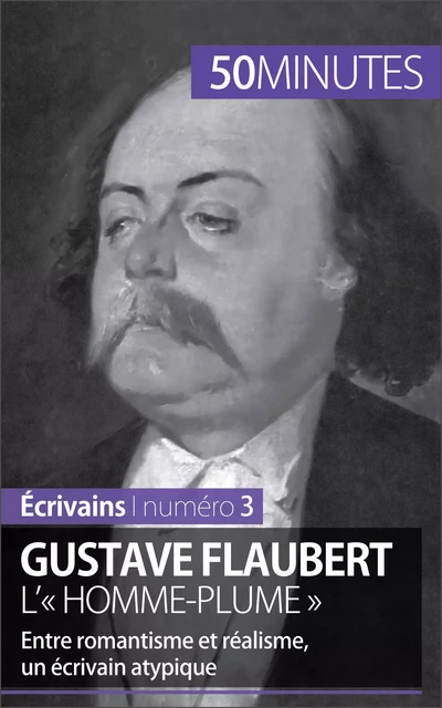 Gustave Flaubert, l'« homme-plume » - Clémence Verburgh,  50MINUTES - 50Minutes.fr