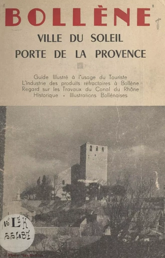 Bollène, ville du soleil, porte de la Provence -  Office du tourisme de Bollène - FeniXX réédition numérique