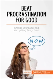 Beat Procrastination For Good