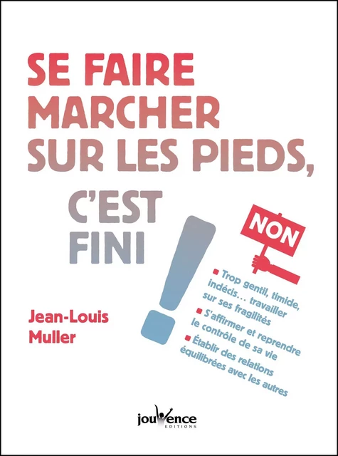 Se faire marcher sur les pieds, c'est fini ! - Jean-Louis Muller - Éditions Jouvence