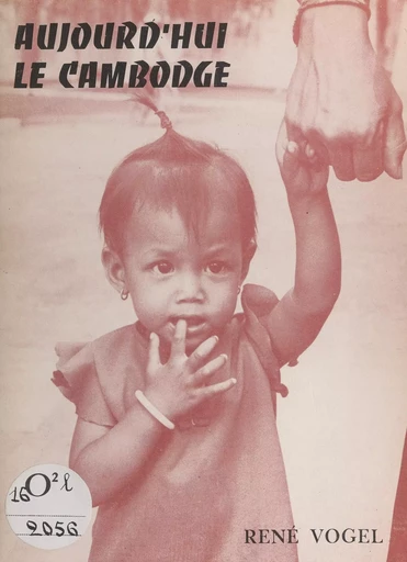 Aujourd'hui le Cambodge - René Vogel - FeniXX rédition numérique