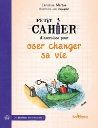 Petit cahier d'exercices pour oser changer sa vie