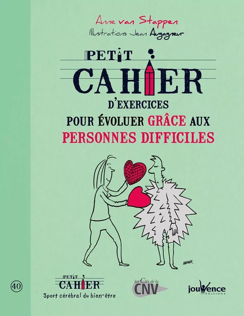 Petit cahier d'exercices pour évoluer grâce aux personnes difficiles - Anne Van Stappen - Éditions Jouvence