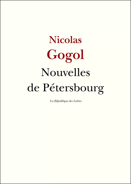 Nouvelles de Pétersbourg - Nikolaï Vassilievitch Gogol, Nicolas Gogol - République des Lettres