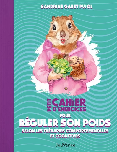 Petit cahier d'exercices pour réguler son poids selon les thérapies comportementales et cognitives - Sandrine Gabet Pujol - Éditions Jouvence