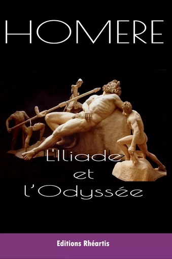 L'Iliade et l'Odyssée - Homère Homère - Editions Rhéartis