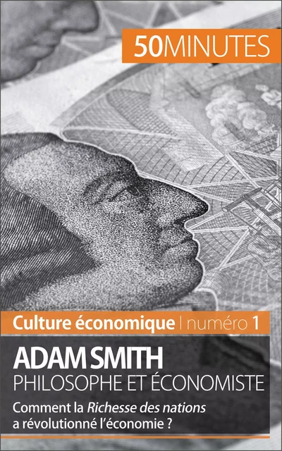 Adam Smith philosophe et économiste - Christophe Speth,  50MINUTES - 50Minutes.fr