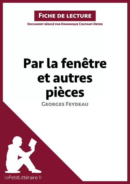 Par la fenêtre et autres pièces de Georges Feydeau (Fiche de lecture) -  lePetitLitteraire, Dominique Coutant-Defer - lePetitLitteraire.fr