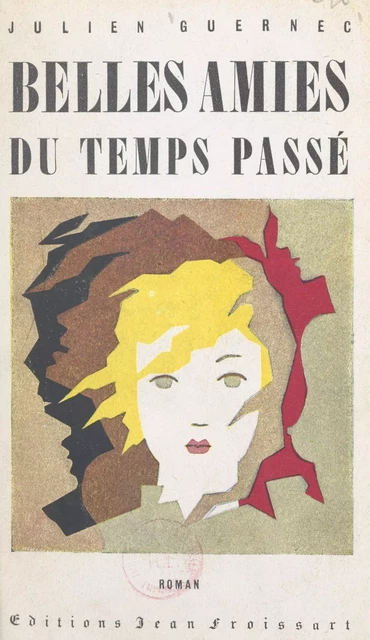 Belles amies du temps passé - Julien Guernec - FeniXX réédition numérique