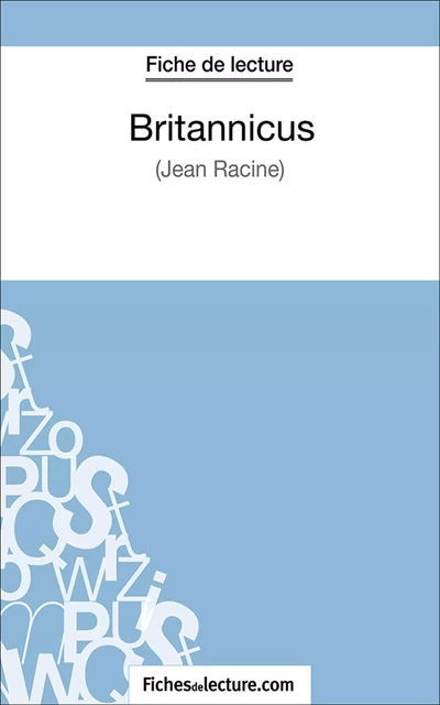 Britannicus -  fichesdelecture.com, Sophie Lecomte - FichesDeLecture.com