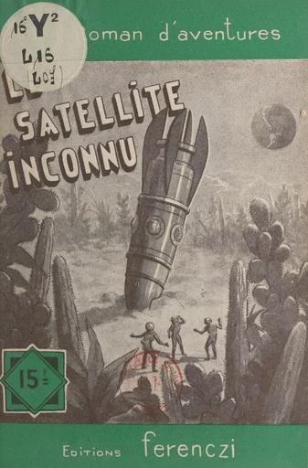 Le satellite inconnu - Léo Gestelys - FeniXX réédition numérique