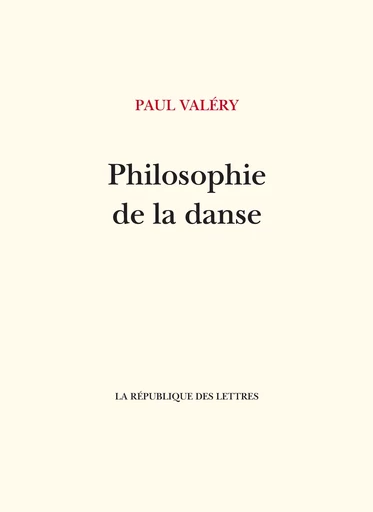 Philosophie de la danse - Paul Valéry - République des Lettres