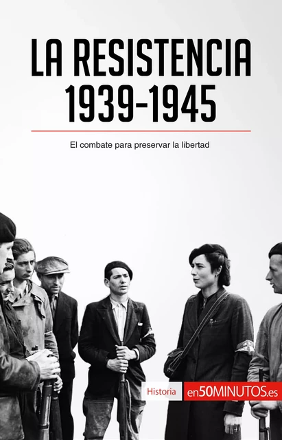 La Resistencia, 1939-1945 -  50Minutos - 50Minutos.es