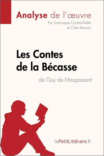 Contes de la Bécasse de Guy de Maupassant (Analyse de l'oeuvre) -  lePetitLitteraire, Dominique Coutant-Defer, Célia Ramain - lePetitLitteraire.fr