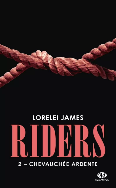 Riders, T2 : Chevauchée ardente - Lorelei James - Milady