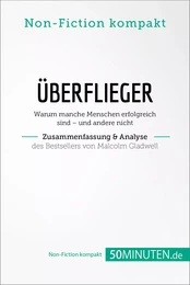 Überflieger. Zusammenfassung & Analyse des Bestsellers von Malcolm Gladwell