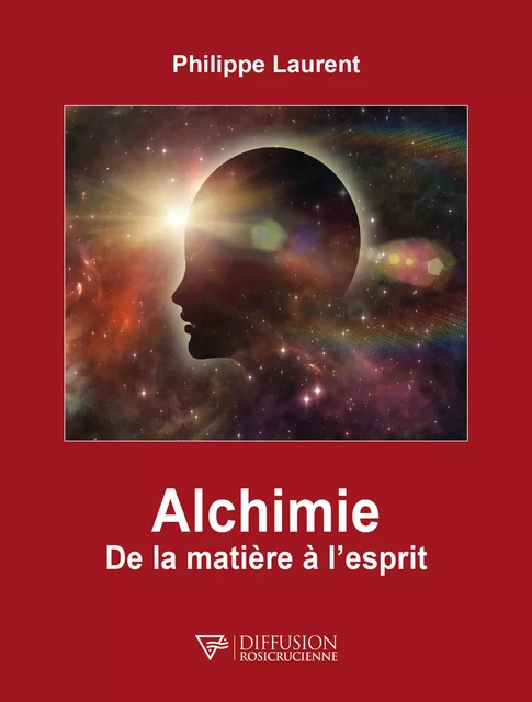 Alchimie - Philippe Laurent - Diffusion rosicrucienne