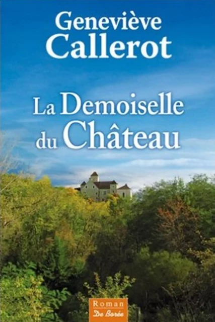 La Demoiselle du Château - Geneviève Callerot - De Borée