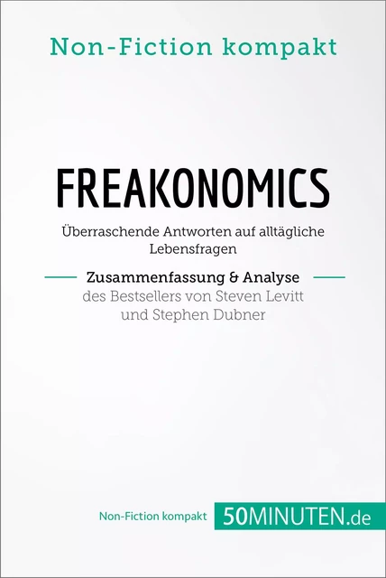 Freakonomics. Zusammenfassung & Analyse des Bestsellers von Steven Levitt und Stephen Dubner -  50Minuten.de - 50Minuten.de