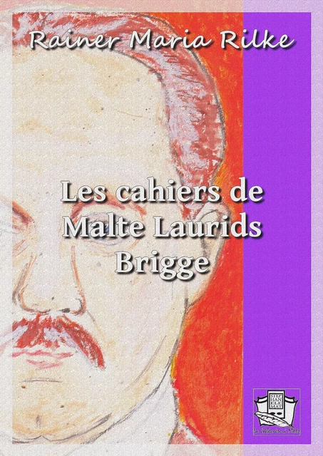 Les cahiers de Malte Laurids Brigge - Rainer Maria Rilke - La Gibecière à Mots