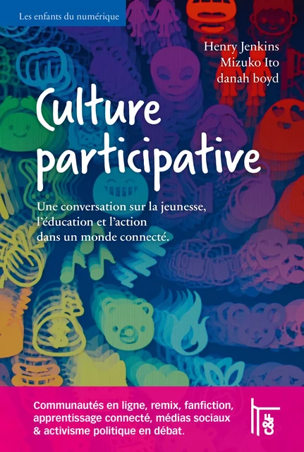 Culture participative - Mizuko Ito, Henry Jenkins, danah boyd - C & F Éditions