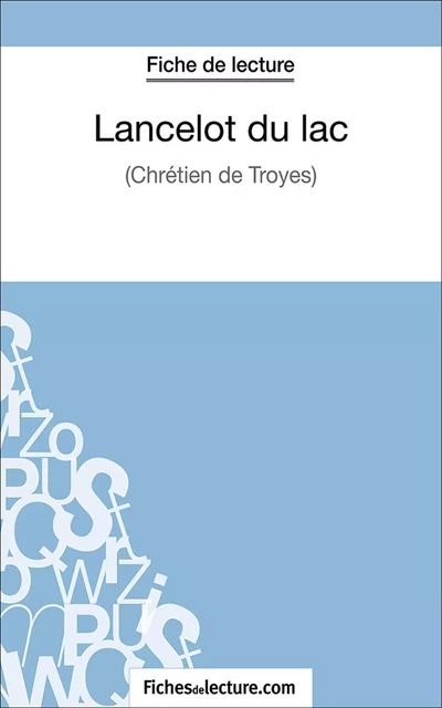 Lancelot du lac - Laurence Binon,  fichesdelecture.com - FichesDeLecture.com