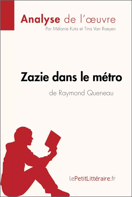 Zazie dans le métro de Raymond Queneau (Analyse de l'oeuvre) -  lePetitLitteraire, Mélanie Kuta, Tina Van Roeyen - lePetitLitteraire.fr