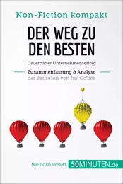 Der Weg zu den Besten. Zusammenfassung & Analyse des Bestsellers von Jim Collins