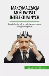 Maksymalizacja możliwości intelektualnych