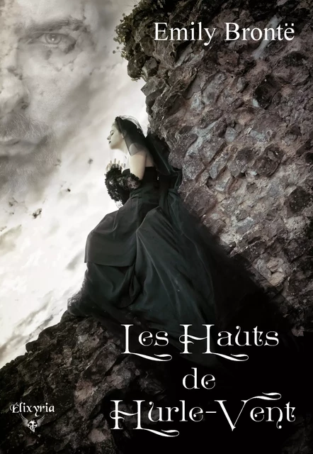 Les Hauts de Hurle-Vent (Wuthering Heights) - Emily Brontë - Editions Elixyria