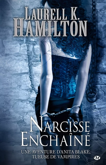 Anita Blake, T10 : Narcisse Enchaîné - Laurell K. Hamilton - Milady