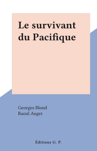 Le survivant du Pacifique - Georges Blond - FeniXX réédition numérique