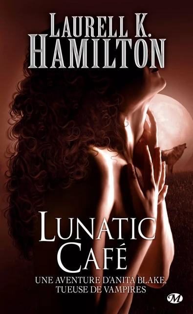 Anita Blake, T4 : Lunatic Café - Laurell K. Hamilton - Milady