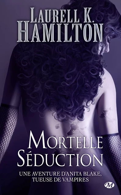 Anita Blake, T6 : Mortelle Séduction - Laurell K. Hamilton - Milady