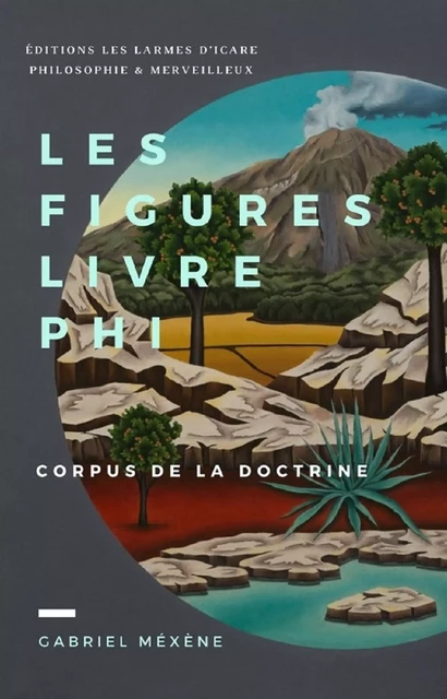 Les Figures, Livre Phi - Gabriel Méxène - Les Larmes d'Icare Philosophie & Merveilleux