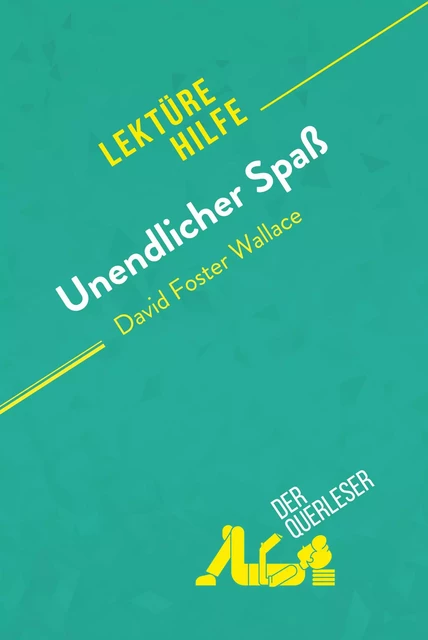 Unendlicher Spaß von David Foster Wallace (Lektürehilfe) -  der Querleser - derQuerleser.de