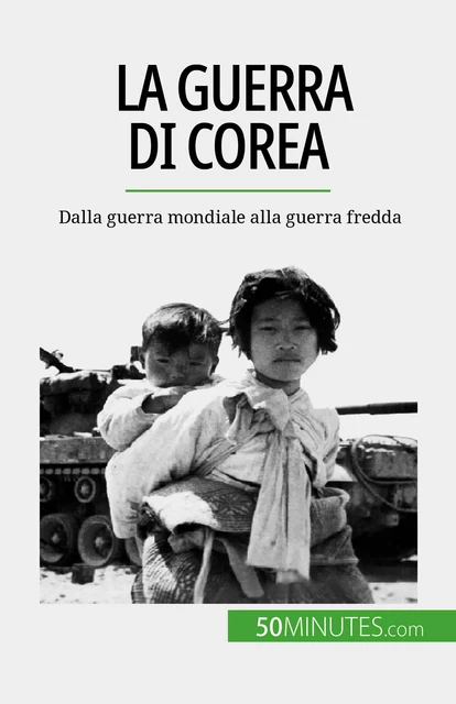 La guerra di Corea - Quentin Convard - 50Minutes.com (IT)