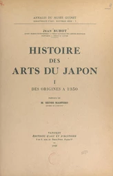 Histoire des arts du Japon (1). Des origines à 1350