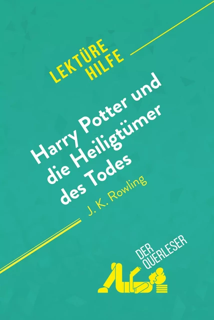 Harry Potter und die Heiligtümer des Todes von J. K. Rowling (Lektürehilfe) - Amy Ainsworth,  derQuerleser - derQuerleser.de