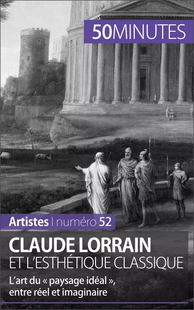 Claude Lorrain et l'esthétique classique - Tatiana Sgalbiero,  50MINUTES - 50Minutes.fr