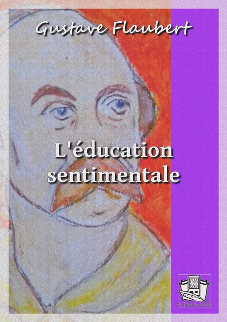 L'éducation sentimentale - Gustave Flaubert - La Gibecière à Mots