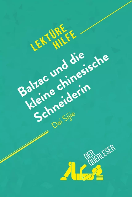 Balzac und die kleine chinesische Schneiderin von Dai Sijie (Lektürehilfe) - Lauriane Sable, Florence Balthasar - derQuerleser.de