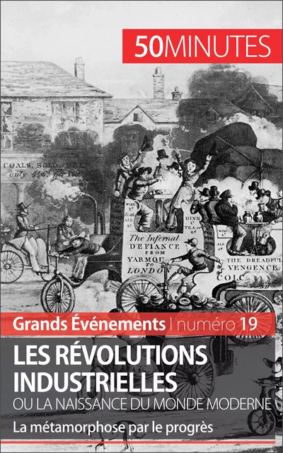 Les révolutions industrielles ou la naissance du monde moderne - Jérémy Rocteur,  50MINUTES - 50Minutes.fr