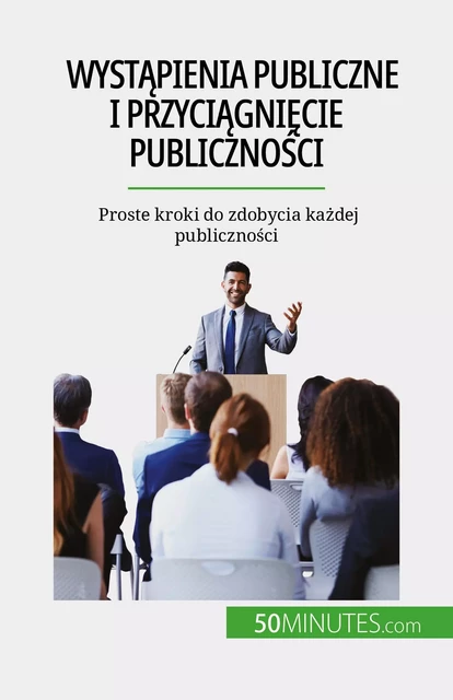 Wystąpienia publiczne i przyciągnięcie publiczności - Nicolas Martin - 50Minutes.com (PL)