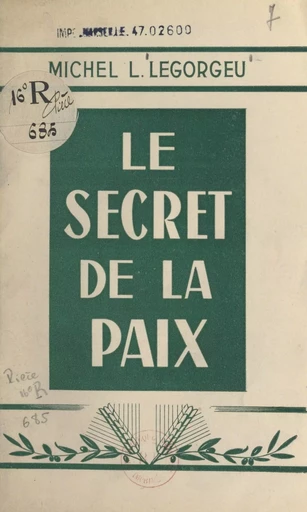 Le secret de la paix - Michel L. Legorgeu - FeniXX réédition numérique