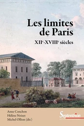 Les limites de Paris (XIIe-XVIIIe siècles)