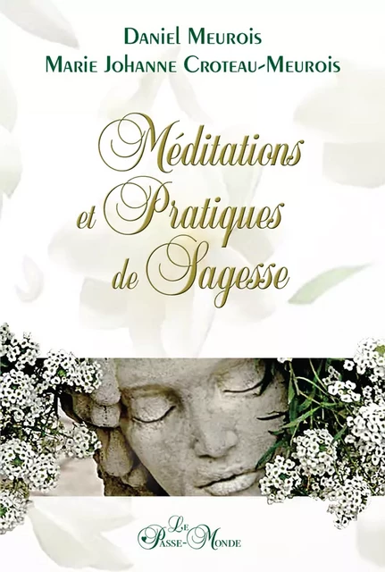 Méditations et Pratiques de Sagesse - Daniel Meurois, Marie-Johanne Croteau-Meurois - Passe monde